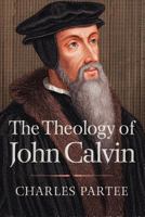 The Theology of John Calvin 0664238076 Book Cover