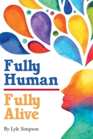 Fully Human: Fully Alive B0CBW5MZBP Book Cover