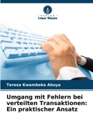 Umgang mit Fehlern bei verteilten Transaktionen: Ein praktischer Ansatz (German Edition) 6208454042 Book Cover
