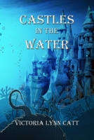 Castles in the Water B09NR73NKD Book Cover