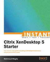 Instant Citrix Xendesktop 5 Starter 1782170022 Book Cover