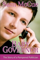 Baby Governor (The Sam McCue Autobiography) B09BY85L1C Book Cover