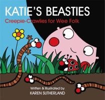 Katie's Beasties: Creepie-Crawlies for Wee Folk: A Book O Bugs for Wee Folk 1845022033 Book Cover