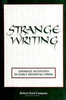Strange Writing: Anomaly Accounts in Early Medieval China (S U N Y Series in Chinese Philosophy and Culture) 0791426602 Book Cover