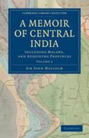 A Memoir of Central India; Volume 2 1018396349 Book Cover