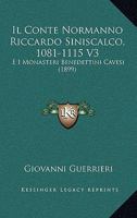 Il Conte Normanno Riccardo Siniscalco, 1081-1115 V3: E I Monasteri Benedettini Cavesi (1899) 1166719693 Book Cover