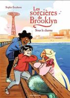 Les sorcières de Brooklyn, Tome 04: Sous le charme B0DSDT3XQ6 Book Cover