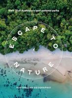 Escape to Nature: Visit 75 of Australia's Best National Parks 1741178908 Book Cover