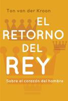El Retorno del Rey: Un Libro Para Hombres Sobre El Amor, El Placer Y El Liderazgo 1980426449 Book Cover