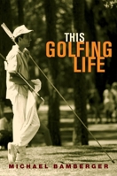 This Golfing Life 0871139286 Book Cover