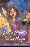 Inner Might = Outer Magic 1646625587 Book Cover