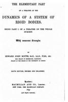 The Elementary Part Of A Treatise On The Dynamics Of A System Of Rigid Bodies: Being Part I. Of The Whole Subject. With Numerous Examples 1015881211 Book Cover