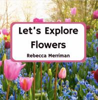 Let's Explore Flowers B0F9WPTT4Z Book Cover