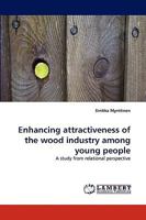 Enhancing attractiveness of the wood industry among young people: A study from relational perspective 3838341368 Book Cover