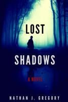 Lost Shadows: A Novel 1537607693 Book Cover