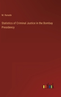 Statistics of Criminal Justice in the Bombay Presidency 3368800795 Book Cover