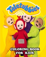 Teletubbies Coloring Book for Kids: Great Activity Book to Color All Your Favorite Teletubbies Characters B08S2LP435 Book Cover
