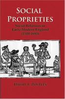 Social Proprieties: Social Relations in Early-Modern England (1500-1680) 0976704293 Book Cover