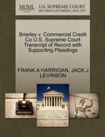 Brierley v. Commercial Credit Co U.S. Supreme Court Transcript of Record with Supporting Pleadings 1270245643 Book Cover