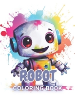 Robot Coloring Book for Kids: 100+ Unique and Beautiful Designs for All Fans B0CQYQ9RC1 Book Cover