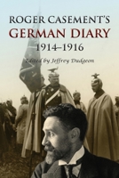 Roger Casement's German Diary, 1914-1916: Including 'A Last Page' and associated correspondence 0953928756 Book Cover