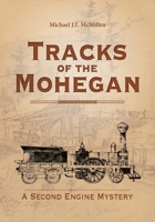 Tracks of the Mohegan: A Second Engine Mystery 1957948043 Book Cover