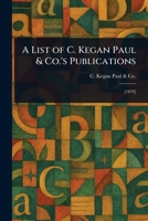 A List of C. Kegan Paul & Co.'s Publications 1023517310 Book Cover