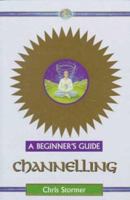 Channelling: A Beginner's Guide 0340704721 Book Cover