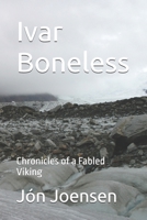 Ivar Boneless: Chronicles of a Fabled Viking B0F5M3J5HW Book Cover