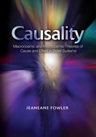 Causality: Macrocosmic and Microcosmic Theories of Cause and Effect in Belief Systems 1845198824 Book Cover