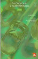 Nanociencia y nanotecnología: La construcción de un mundo mejor átomo por átomo 6071601541 Book Cover
