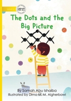 The Dots and the Big Picture 1923485164 Book Cover