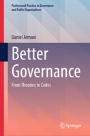Better Governance: From Theories to Codes (Professional Practice in Governance and Public Organizations) 3032332257 Book Cover