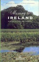 MOVING TO IRELAND: A Guide to Living and Investing 1859151507 Book Cover