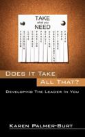 Does It Take All That?: Developing The Leader In You 1432787160 Book Cover