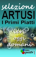 SELEZIONE ARTUSI - I Primi Piatti: ieri, oggi e domani 164673694X Book Cover