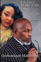 You Can't Make This Up... Life of a Cussing Pastor's Daughter 1934905917 Book Cover