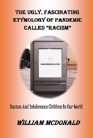 The Ugly, Fascinating Etymology of Pandemic Called "racism": Racism And Intolerance Children In Our World B08C8Z8PGP Book Cover