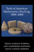 Tools of American Mathematics Teaching, 1800--2000 080188814X Book Cover
