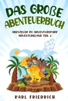 Das große Abenteuerbuch: Abenteuer im Adventurepark. Adventureland Teil 2 B09GD2Y4P5 Book Cover