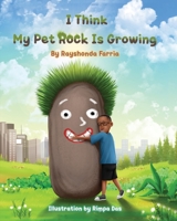 I Think My Pet Rock is Growing 1736402129 Book Cover