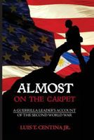 Almost on the Carpet: A Guerrilla's Account of WWII 1517106265 Book Cover