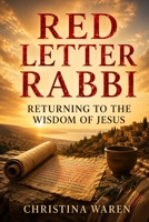Red Letter Rabbi: Returning to the Wisdom of Jesus B0H61YRCDD Book Cover