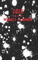 Paint Splatter 2020 Weekly Planner: January 2020 to December 2020 1712285718 Book Cover
