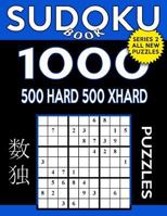 Sudoku Book 1,000 Puzzles, 500 Hard and 500 Extra Hard: Sudoku Puzzle Book With Two Levels of Difficulty To Improve Your Game 1542891779 Book Cover