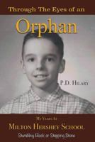 Through the Eyes of an Orphan: My Years at Milton Hershey School: Stumbling Block or Stepping Stone 1640283854 Book Cover