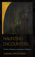 Haunting Encounters: The Ethics of Reading Across Boundaries of Difference 1501713760 Book Cover