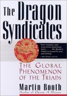 The Dragon Syndicates: The Global Phenomenon of the Triads 0553505904 Book Cover