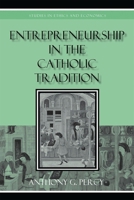 Entrepreneurship in the Catholic Tradition 0739125141 Book Cover