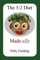 The 5: 2 Diet Made Ezy 1484898540 Book Cover
